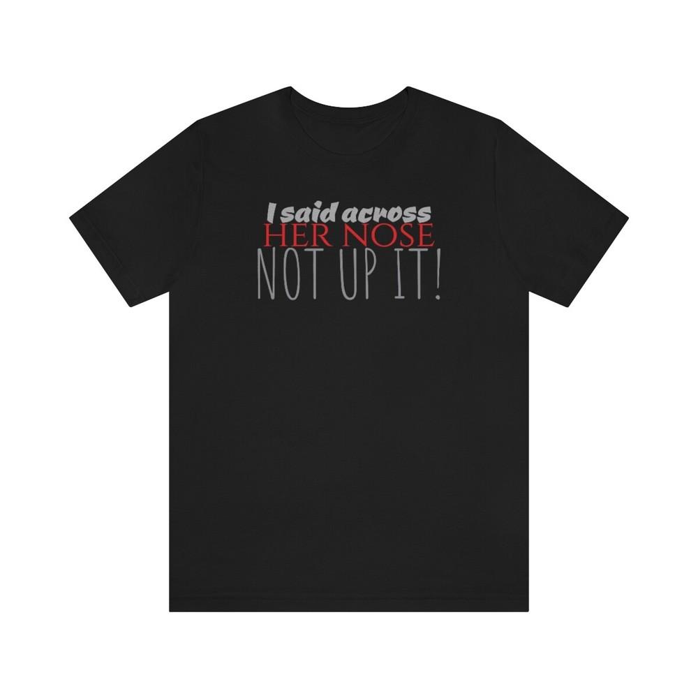 Tee NOT UP IT! Unisex T-Shirt S