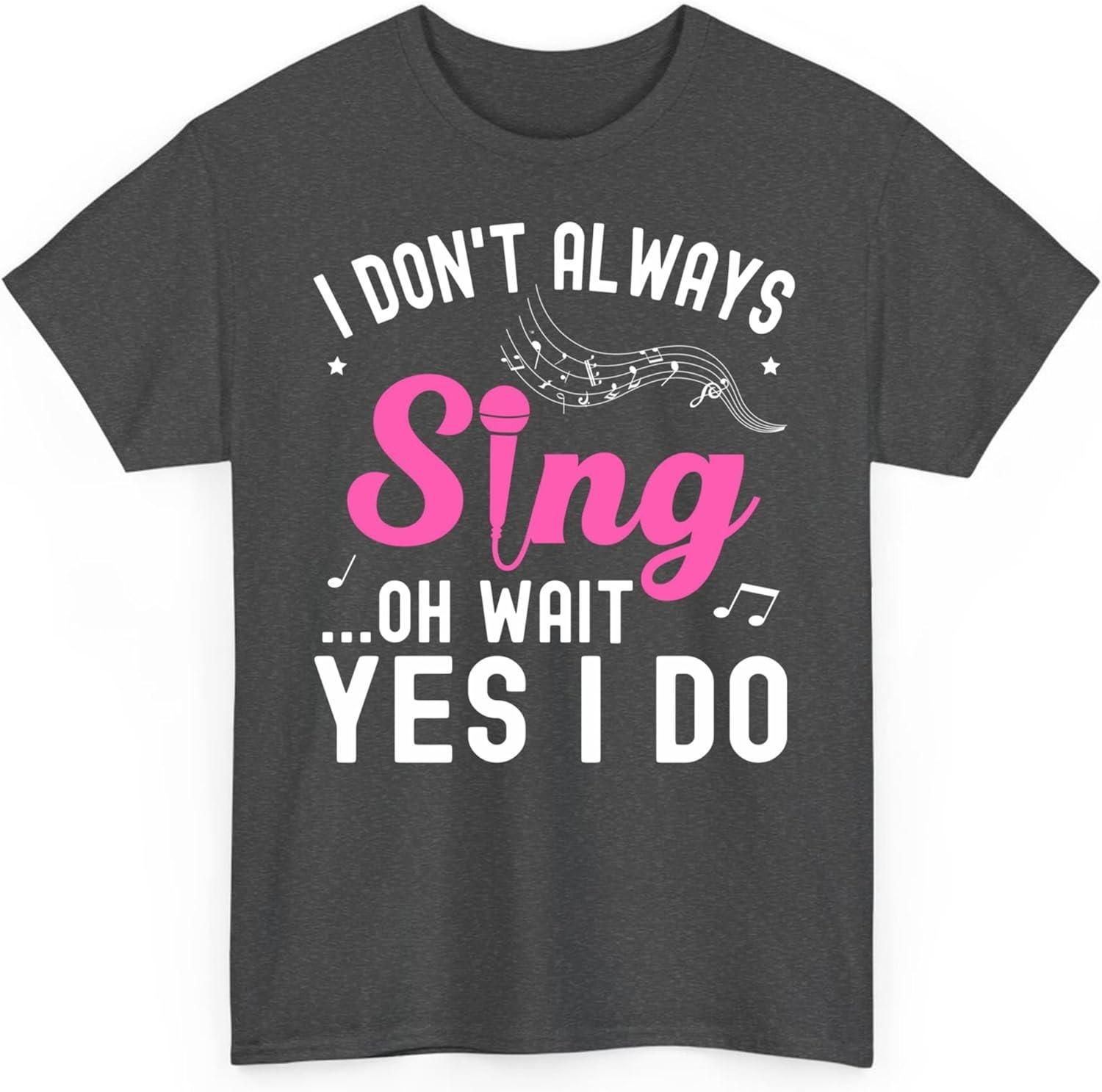 Я не всегда пою Ой, подождите, да, всегда пою Смешная певица Музыкальная песня Унисекс футболка Подарок для мужчин женщин S