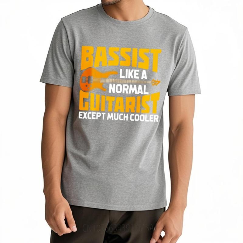Street Wear Male Oneck T Shirt Vintage Teeshirts Bassist Like A Normal Guitarist Except Much Cooler Basic For Her Teeshirt