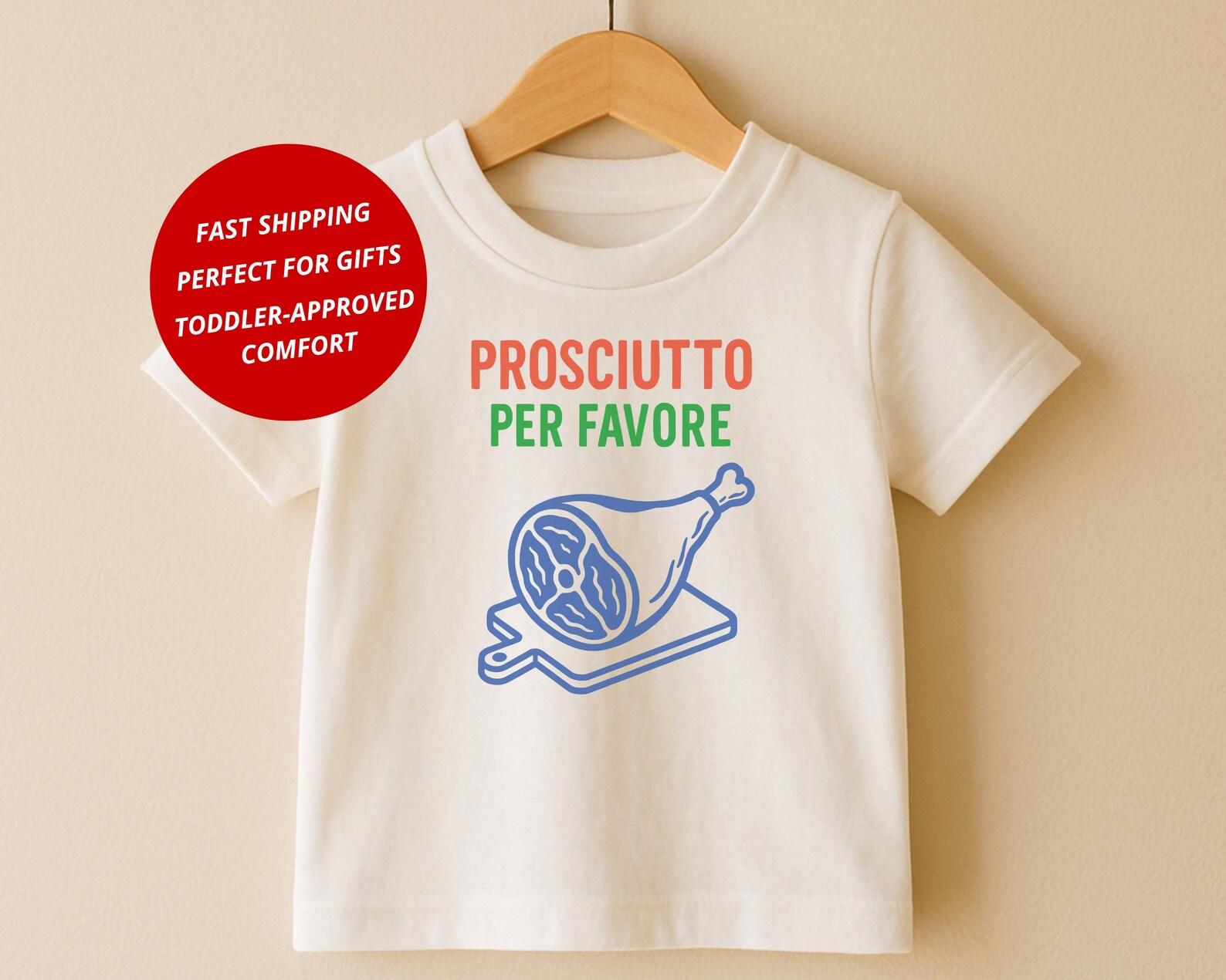 Foodie Toddler Shirt: Prosciutto Per Favore Italian Food Tee for Kids, Funny Foodie T-Shirt, cotton blend, Size 2T-5T 140