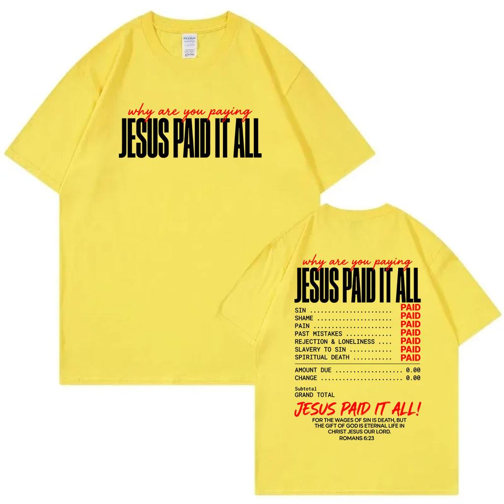 Jesus Paid It All Funny TShirt Unisex Unisex Clothing Harajuku Christian Short Sleeve TShirts Summer Casual Comfort Cotton T Shirt