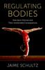 The Regulating Bodies : Elite Sport Policies and Their Unintended Consequences Book