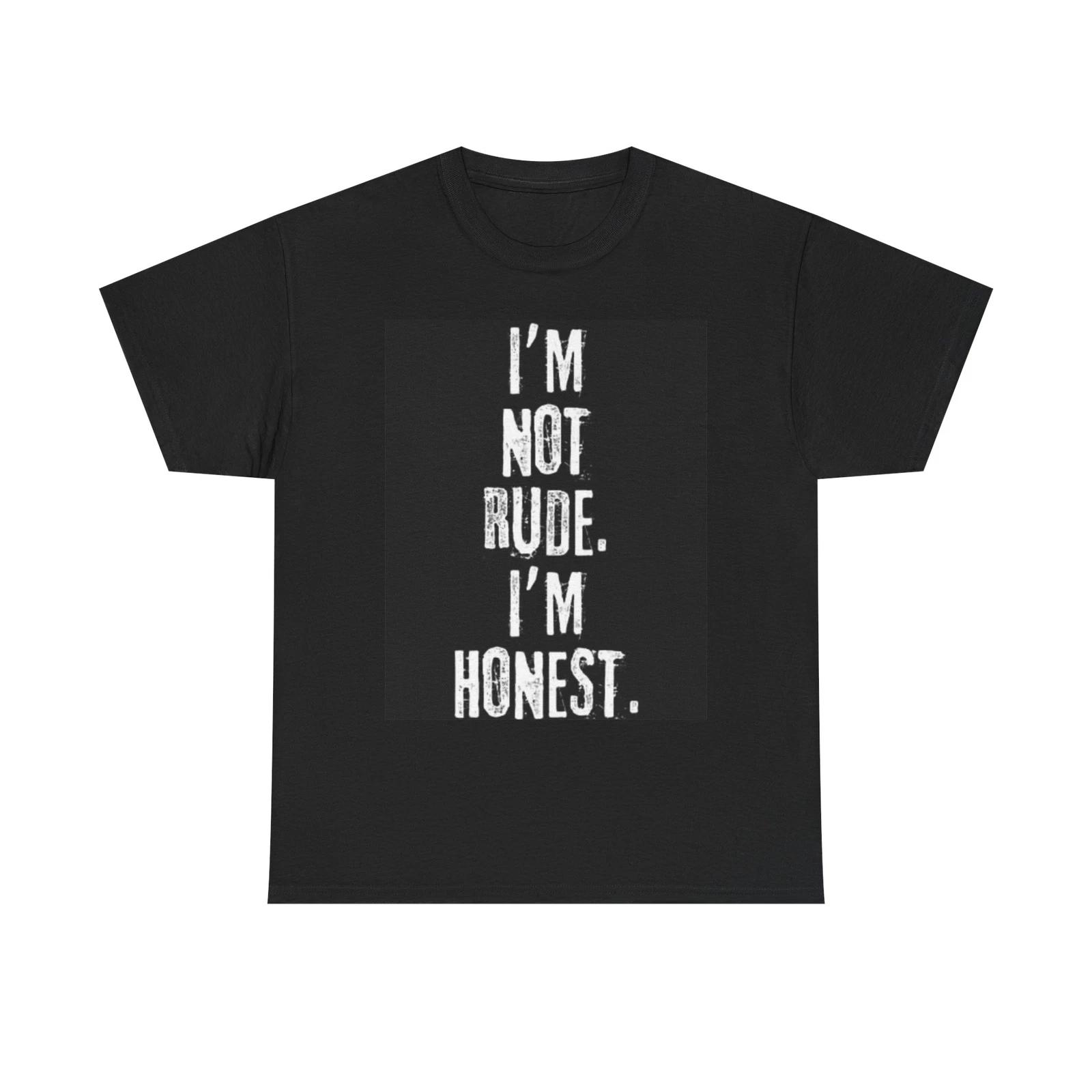 Men s and Women s T-shirts Im Not Rude Im Honest Graphic XXXL