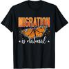 Migration Is Natural Entomologist Monarch Butterfly Milkweed T-Shirt