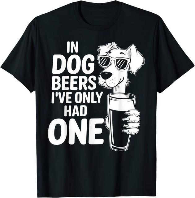 Beers I’ve Only Had One Funny Dog Lover Beer Drinking Graphic T-Shirt XXXXL