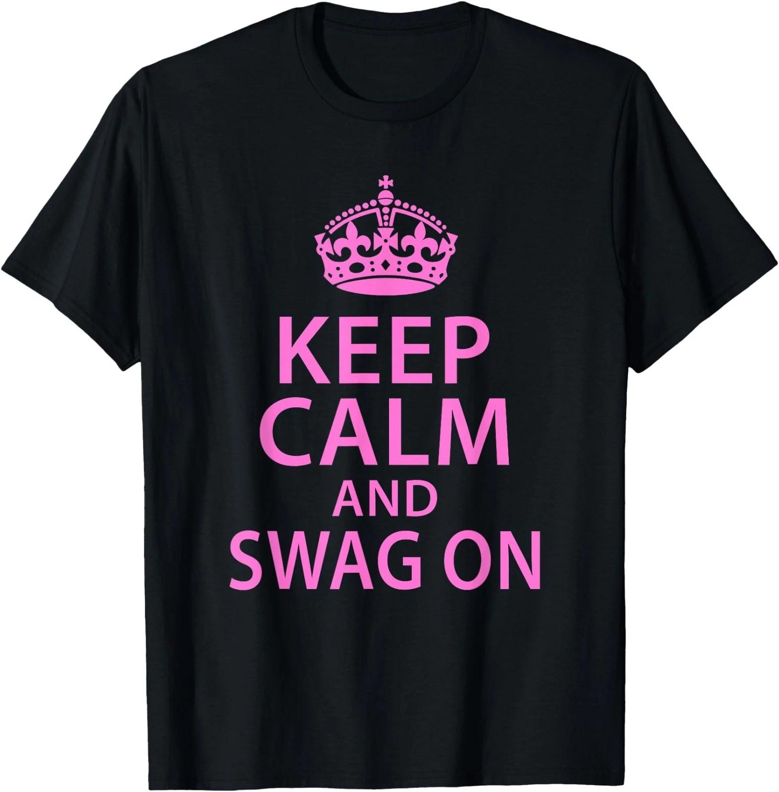 Keep Calm and Swag On Funny Saying Quote Party Humor T-Shirt 100