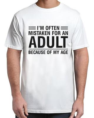 Wegen meines Alters wird oft für einen Erwachsenen gehalten Lustiges Erwachsenen Unisex T-Shirt S-4XL