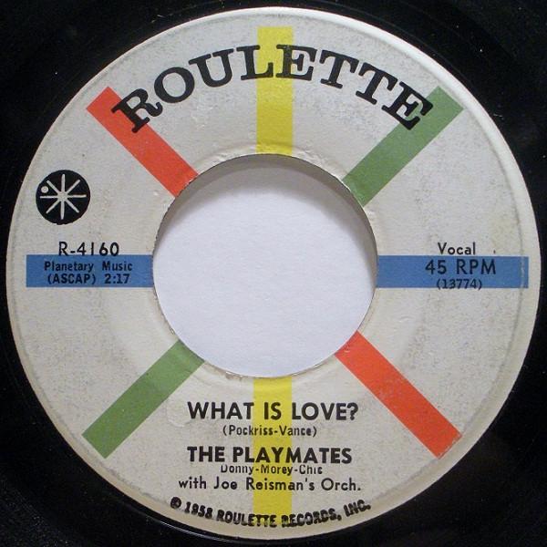 

7inch Record PLAYMATES - What Is Love R4160 Roulette 1959 US Rock Used