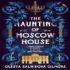 The Haunting of Moscow House av Olesya Salnikova Gilmore Hårdbunden Bok 9780008555634
