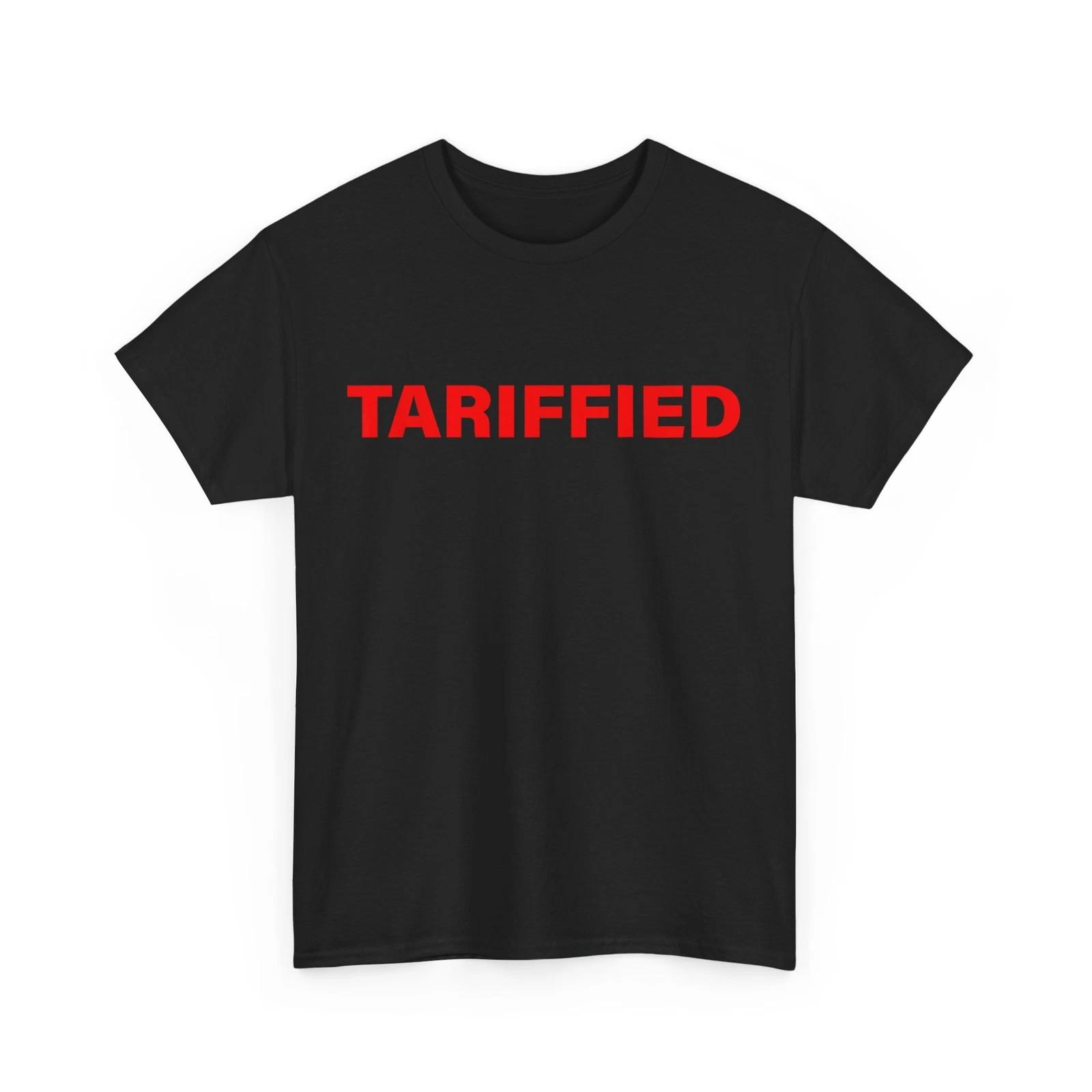 

Tariffied Tariff-ied Women Men Funny Shirt 3XL