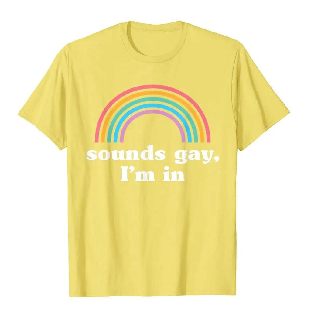 Sounds Gay I'm In T-Shirt Funny Unisexs T Shirts Cotton Tops Tees Preppy Style Kawaii Unisex Clothing