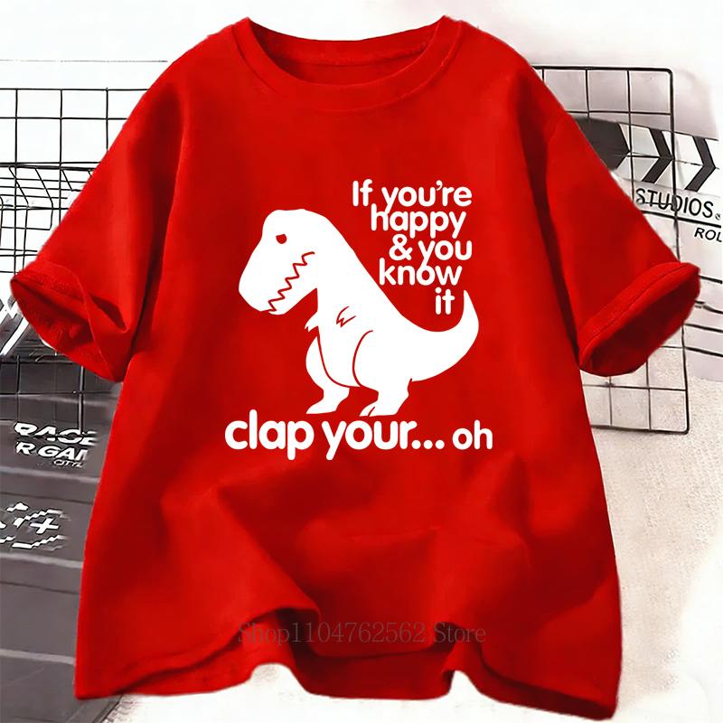 If Youre Happy and You Know It Clap Your Dinosaur Print Tshirts Unisex Women Casual Fashion Streetwear Short Sleeve Tops Tshirts S