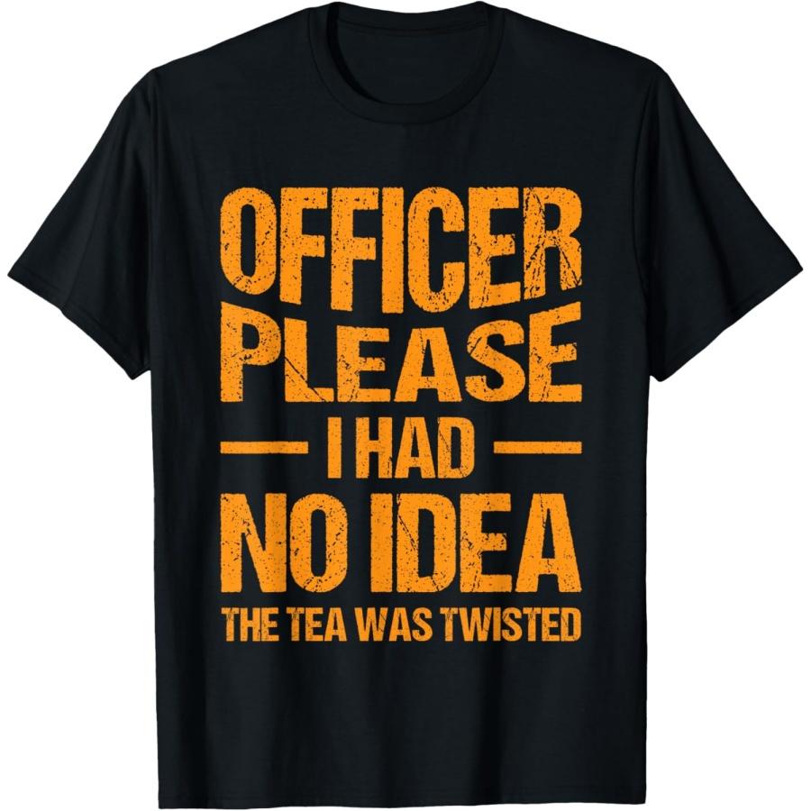 Officer Please I Had No Idea The Tea Was Twisted Retro Vintage Style T-Shirt Unisex-Adults Black Small Crew Neck Short Sleeve S
