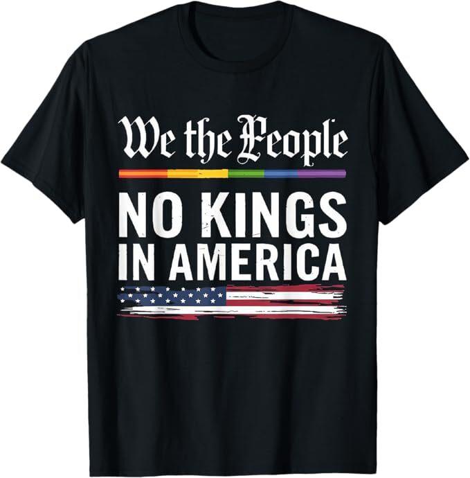 No Kings In America We The People Political Shirt Men Women T-Shirt