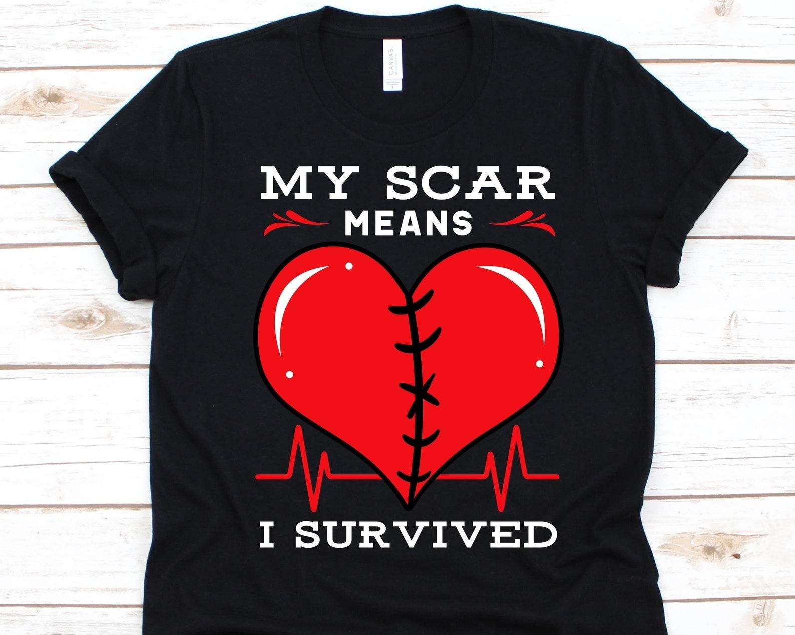 My Scars Means I Survived Shirt, Heart Surgery Survivor Gift, Open-Heart Surgery, Coronary Artery Bypass Graft, Cardiac Operation T-Shirt S