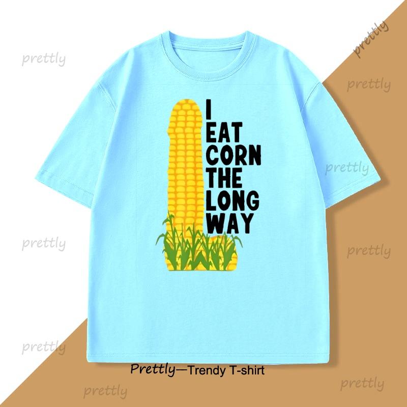 

I Eat Corn The Long Way TShirt Adult Humor Corny Joke T Shirt Harajuku ONeck Cotton Short Sleeve Casual Summer Top Clothes 4XL