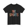 Yay Sports Shirt, Game Day Non-Sports Women Men T-Shirt Mens Womens Tees Top