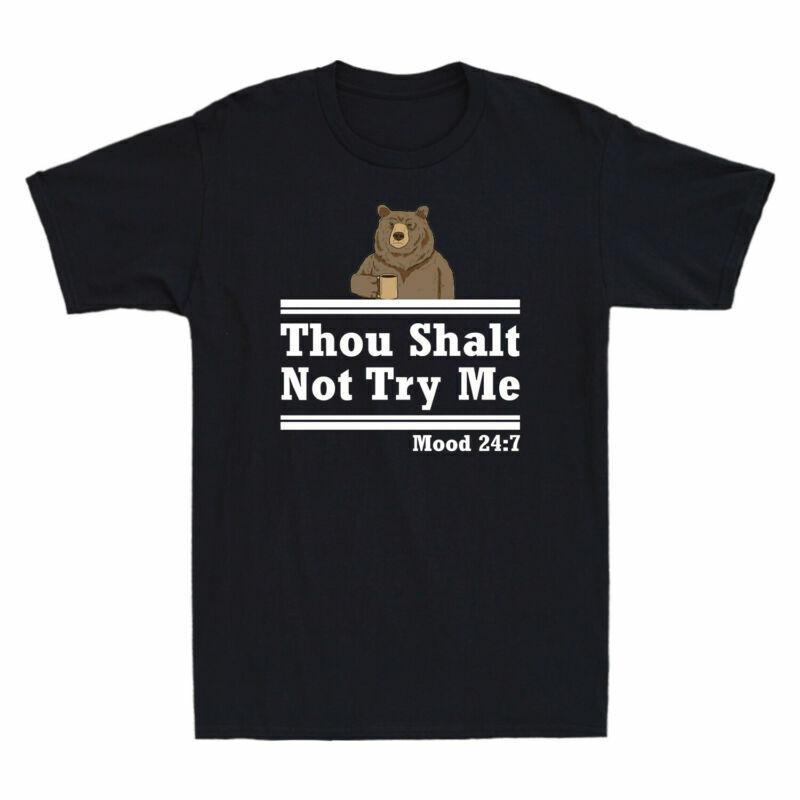 Mood Thou Funny Bear Not Tshirt Shalt Try 247 Coffee Me Drink Graphic Unisexs S
