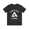 THIS IS NOT A DRILL T-SHIRT Funny TShirt Handyman Tee Shirts Fathers Day Shirt