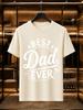 2026 New Arrival 100 Cotton Tshirt Printed Best Dad Ever Crew Neck Unisex Casual Short Sleeve Tee