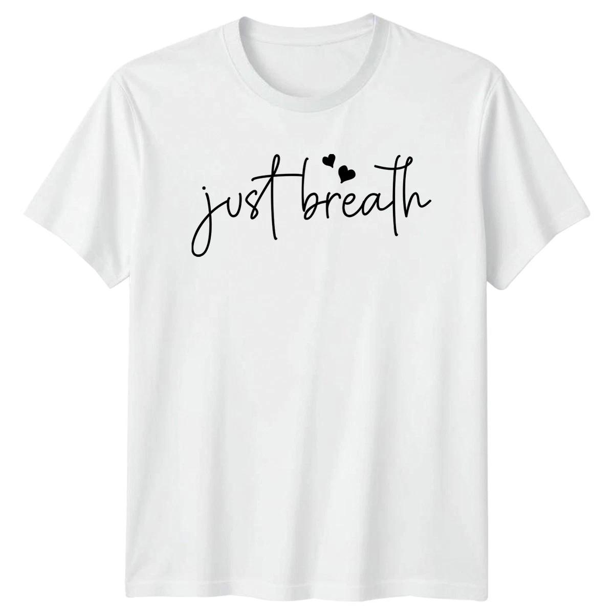 Just Breath T-Shirt Mindfulness Wellness Gift For Him And Her L