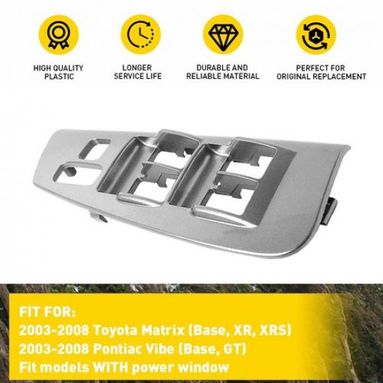 Driver Side Switch Window Trim Bezel Plate Fit Gray Toyota Matrix 2003-2008