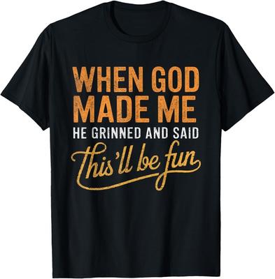 When God Made Me He Said This'll Be Fun Christian Funny T-Shirt Unisex T-Shirt