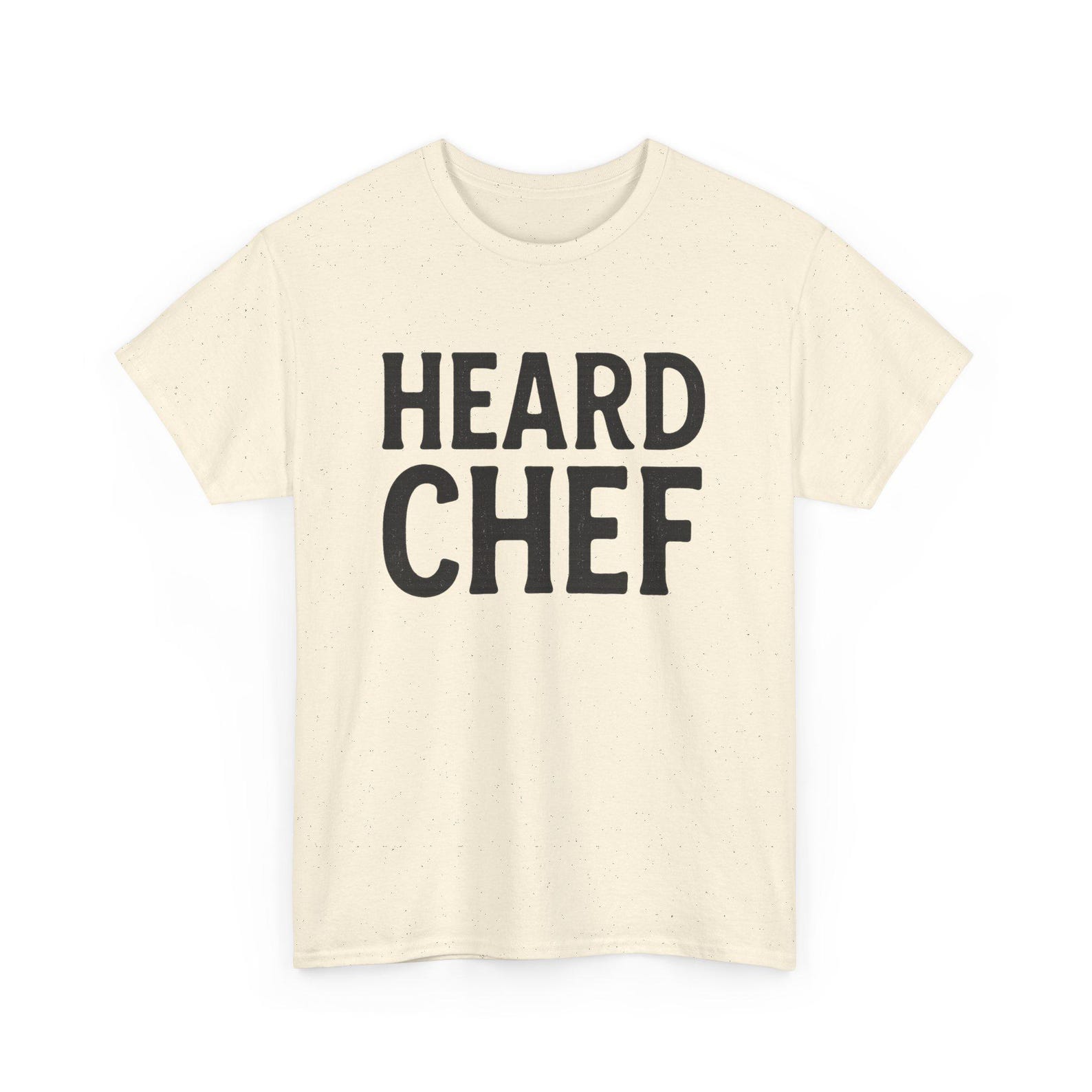 Heard Chef T-Shirt: Bold Kitchen Humor, Culinary Rebel Tee S