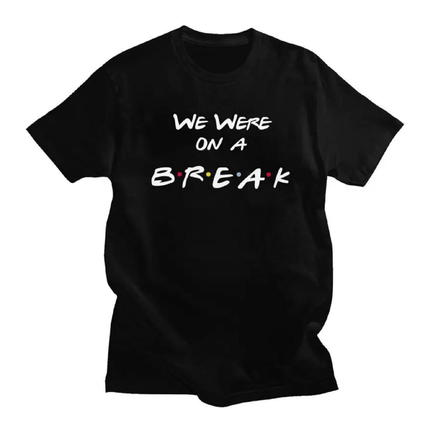 Custom Friends Funny Quote Tv Show T Shirt Men Short Sleeve We Were On a Break T-shirt Casual Tee Pure Cotton Oversized Tshirt S чёрный