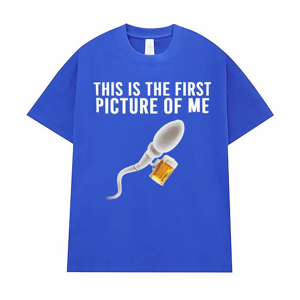 

Funny This Is The Firstpicture of Me Sperm Holding Beer Unisex T-Shirts Men Women Classic Street T Shirt Vintage Casual T Shirts L