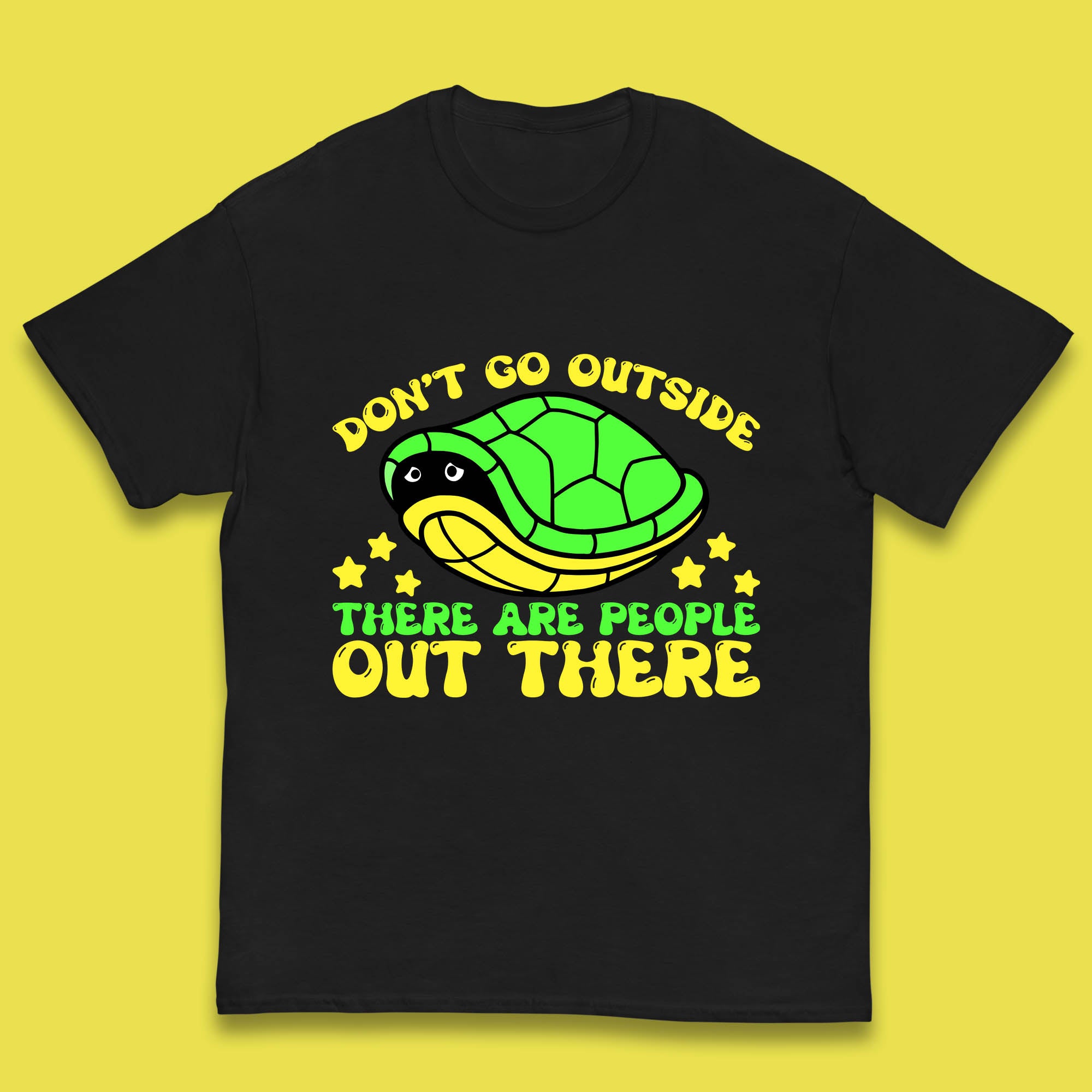 

Don t Go Outside There Are People Out There Funny Turtle Kids T Shirt 100