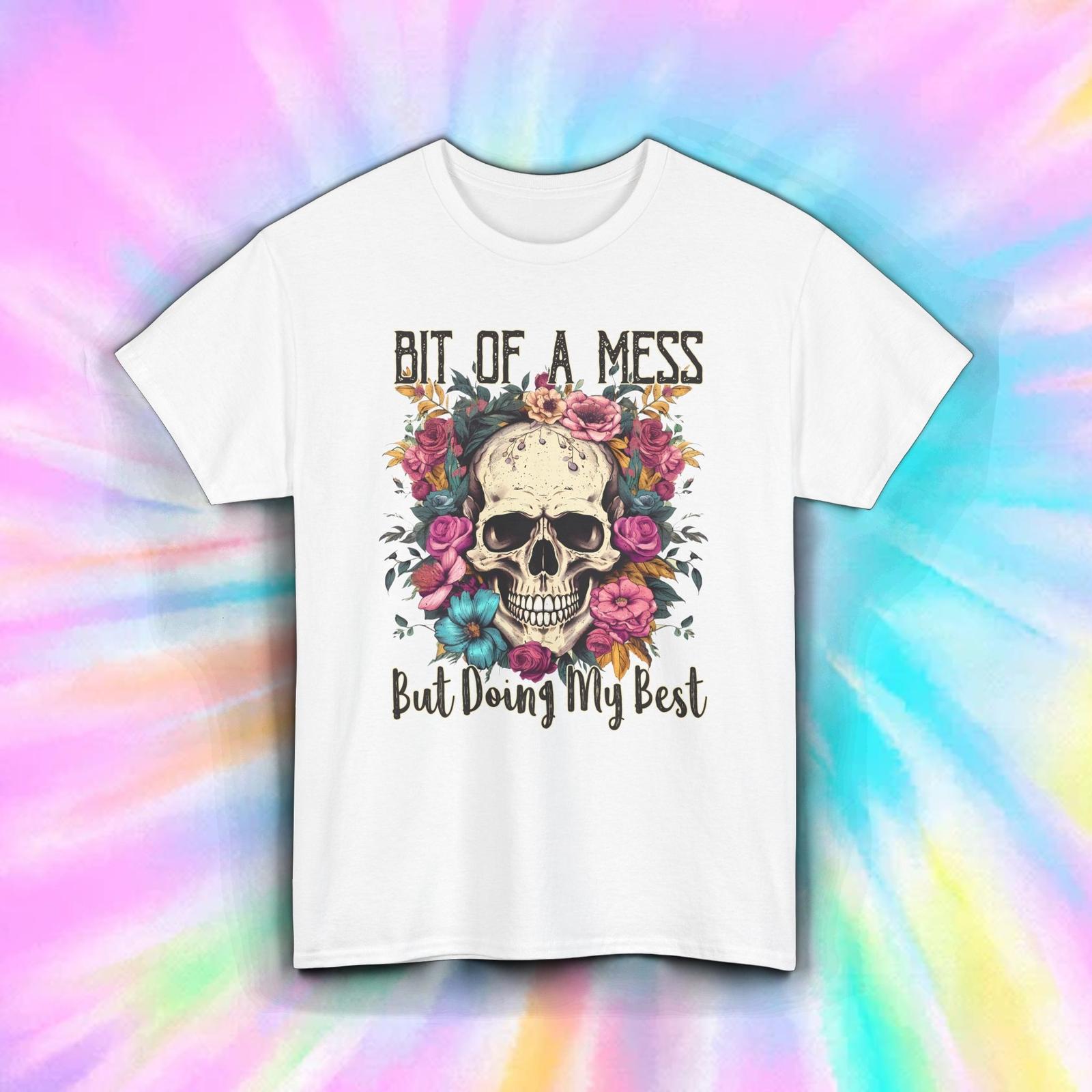 Bit of a Mess But Doing My Best Skull Flowers Mental Health Tee S-5XL XL