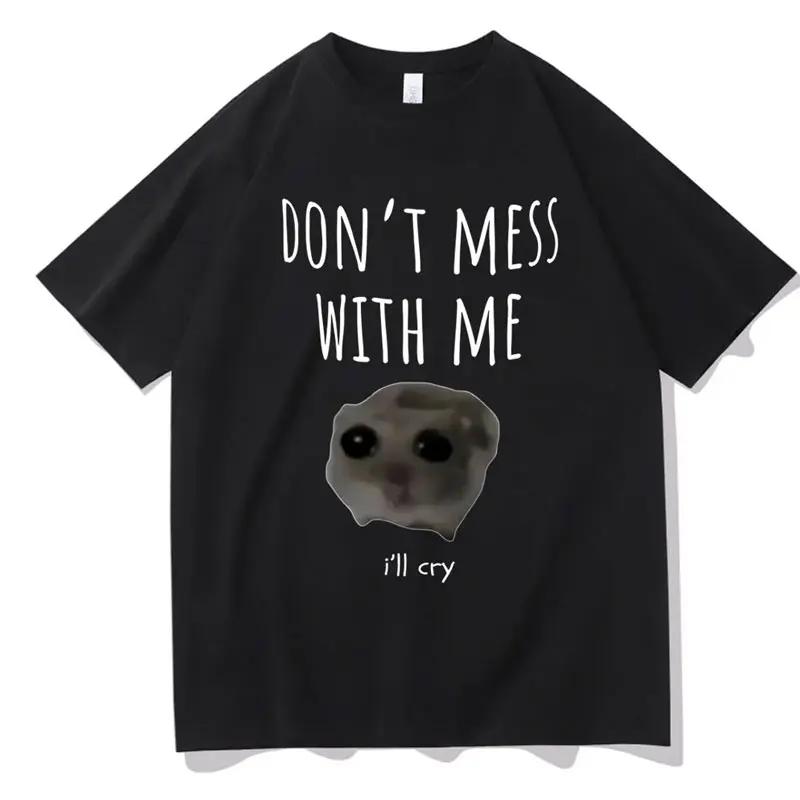 Funny Sad Hamster Meme Cry Men Women Cotton T Shirt Fashion Summer Casual Short Sleeve Streetwear Classic Print Unisex T Shirts