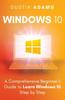 Bok Windows 10 : A Comprehensive Beginner's Guide To Learn Windows 10 Step by Step : 1