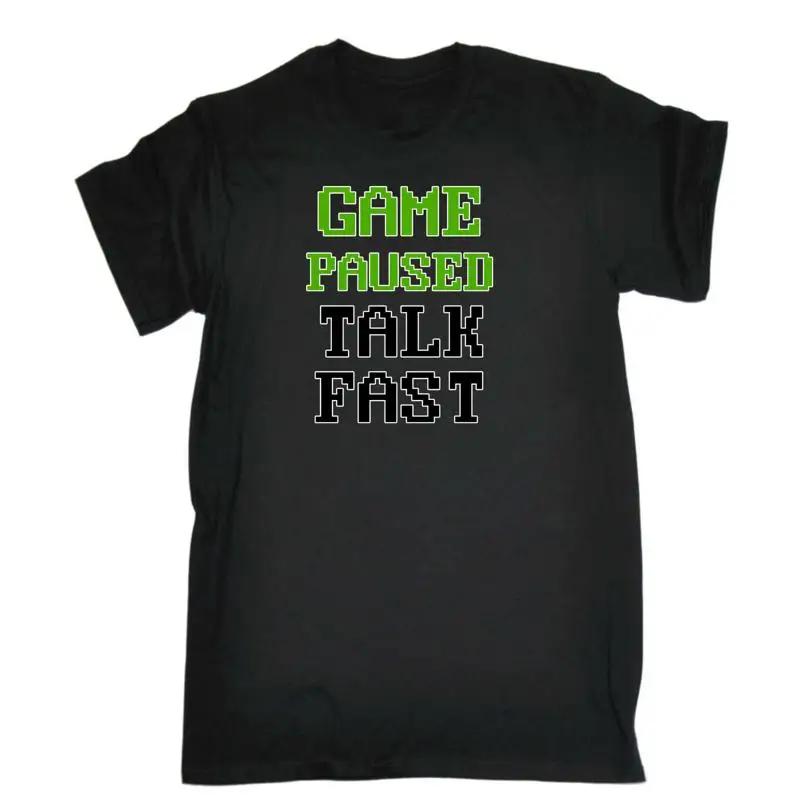 Game Paused Talk Fast Gamer Gaming Mens Funny Novelty T Shirt