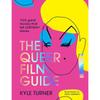 The Queer Film Guide: 100 Great Movies That Tell LGBTQIA+ Stories