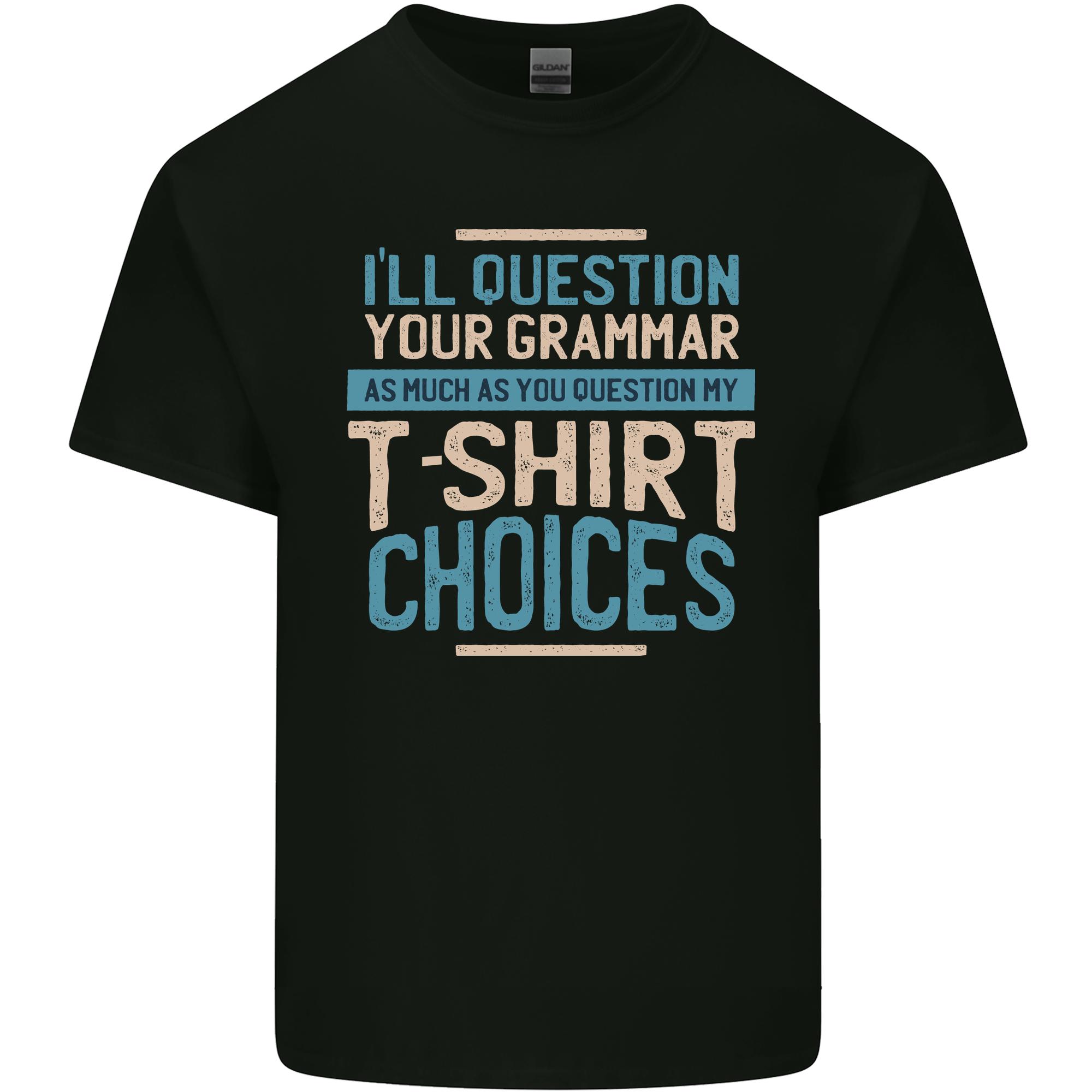 Ill Question Your Grammar Funny English Unisexs Light Cotton TShirt S