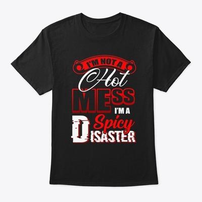 Im Not A Hot Mess Spicy Disaster Standard Unisex T-shirt