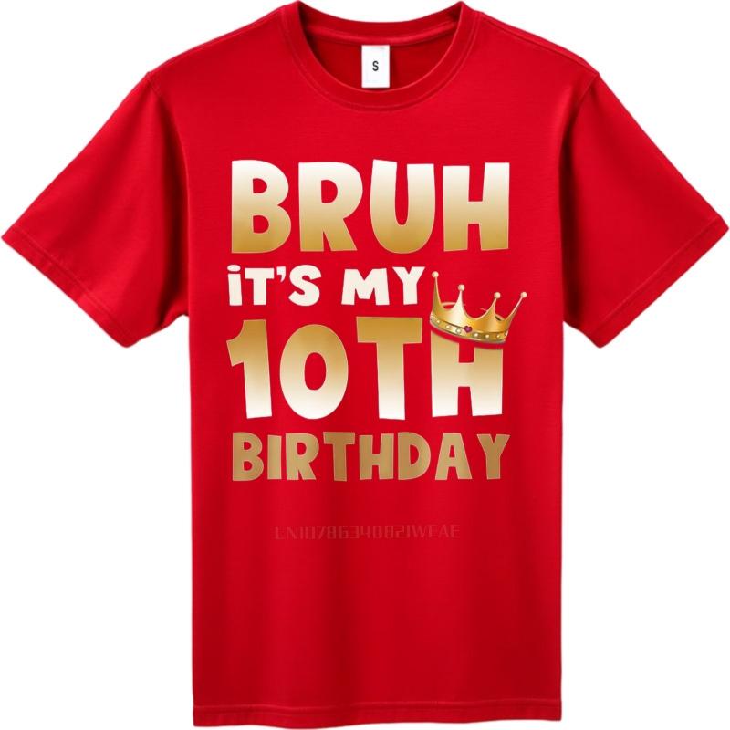 Daily Wear summer For man t shirt Bruh Its My 10th Birthday Short Sleeve Rock Oneck Top tees men cotton tshirt fashion tops