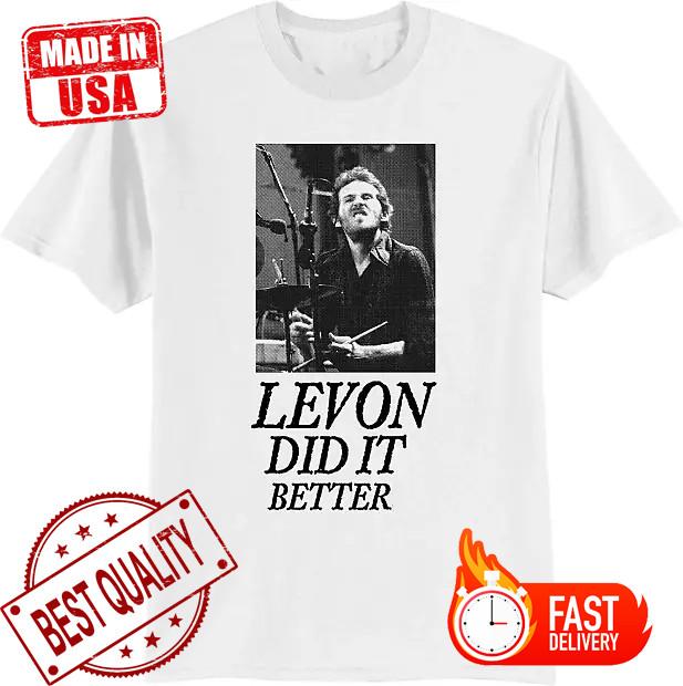 VTG Levon Helm Did It Better Shirt Classic White Size Unisex S-2345XL Unisex T-Shirt M