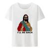 I'll Be Back Funny Jesus Print T Shirt Women And Men Short-Sleeve O-neck Cool Style Y2k Streetwear Plus Size Cotton