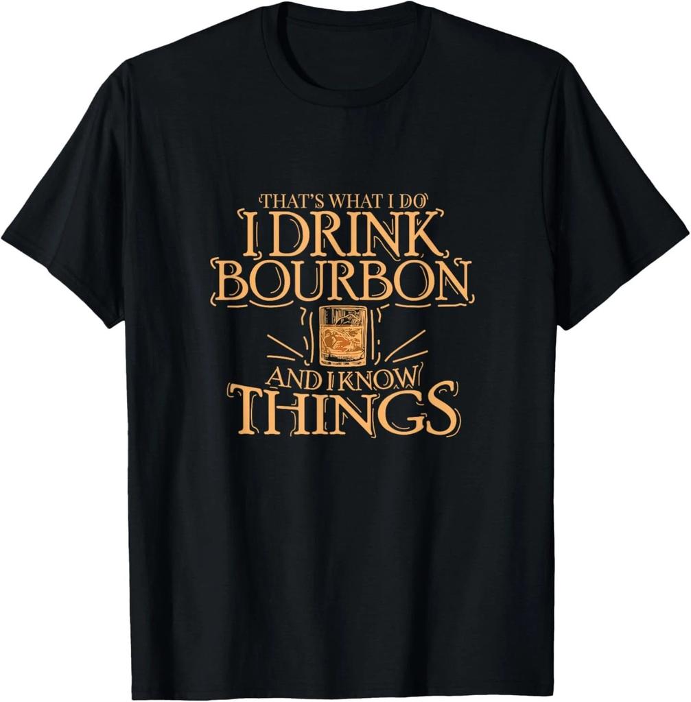 That's What I Do I Drink Bourbon And I Know Things T-Shirt