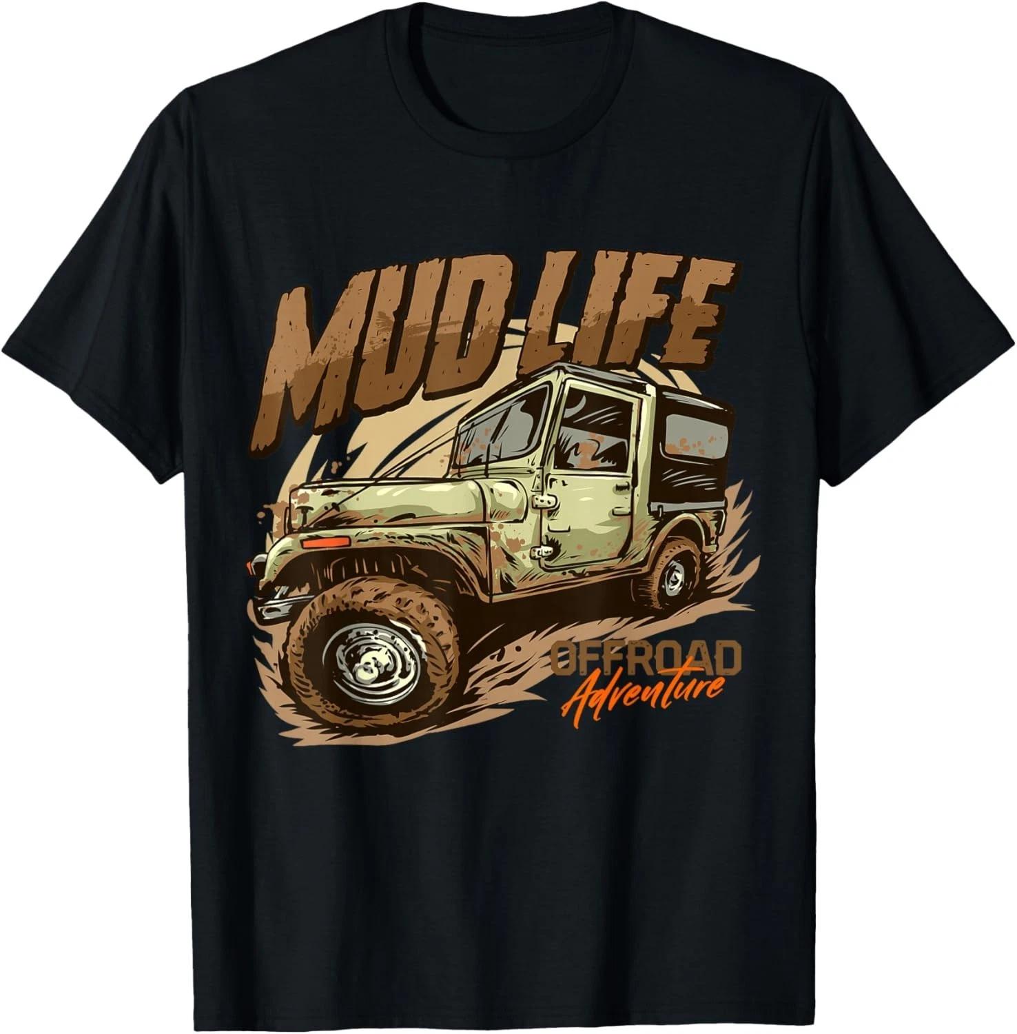 

Mud Life _ Off Roading Offroad 4x4 SUV Gift Unisex T-Shirt 3XL
