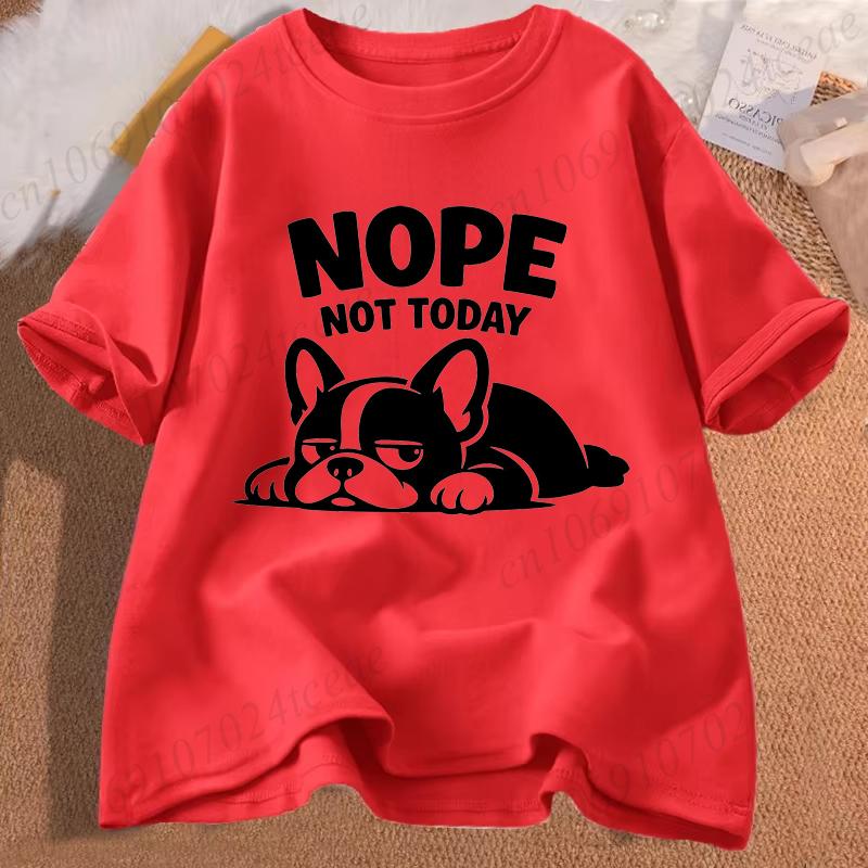 Bulldog Nope Not Today Funny Dog Design T-Shirts for Women Men Clothing Short Sleeve Casual Streetwear Aesthetic Fashion Tops