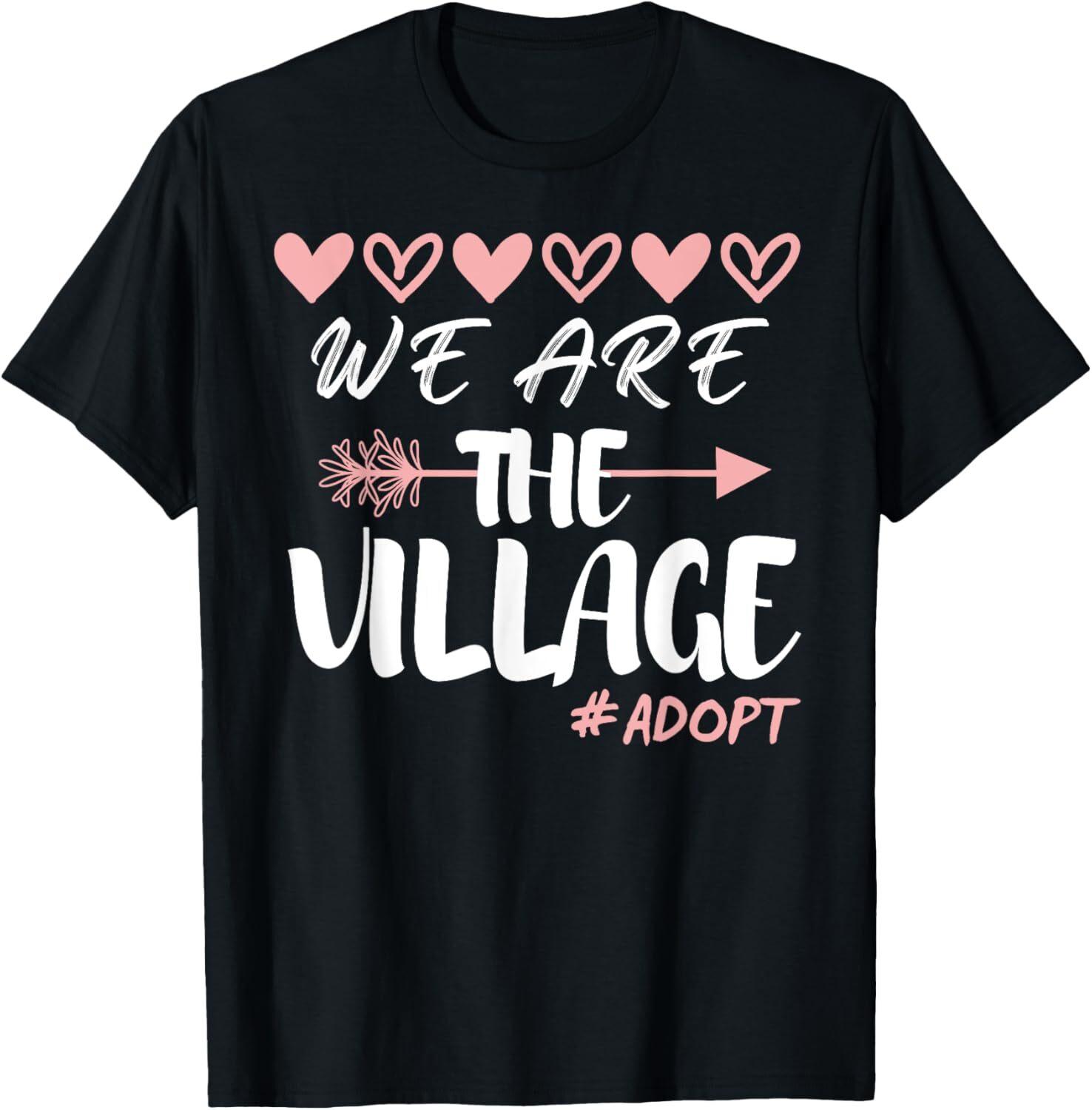 We Are The Village Adoption Awareness Men Women T-Shirt XXL