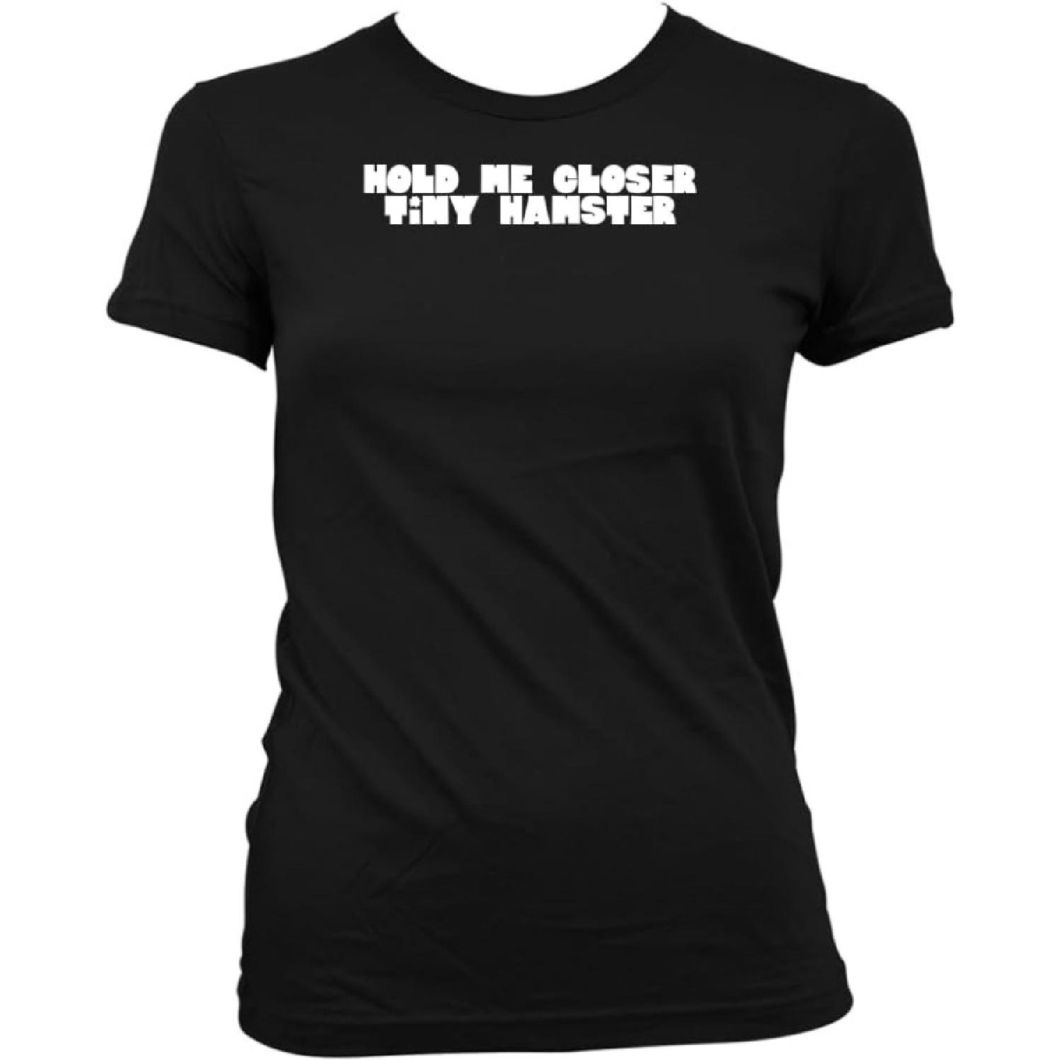 Middle of the Road Hold Me Closer Tiny Hamster - Women s Comfortable Junior Cut T-Shirt CP05 Black S