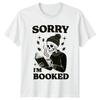 Sorry Im Booked Reading Hobbies Mens Womens Graphic Tee Skeleton Book Lover