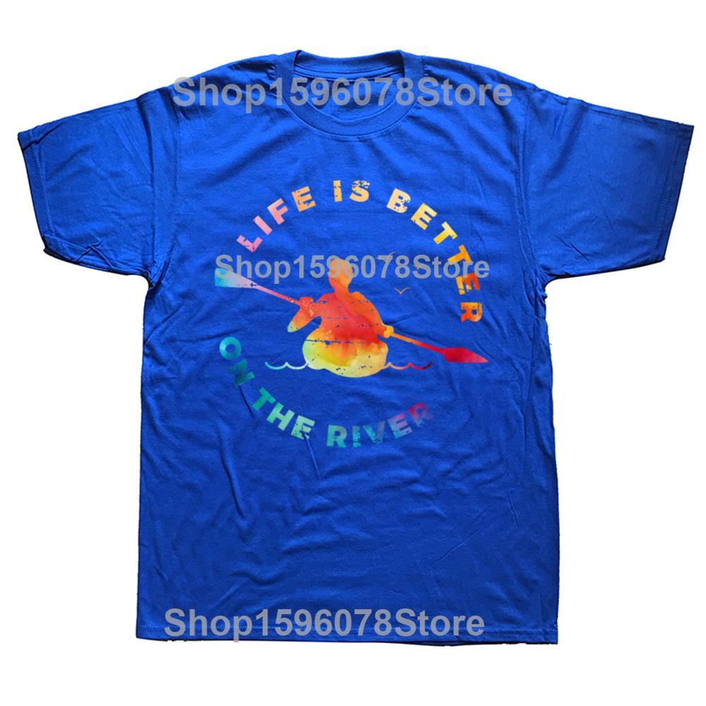Funny Life Is Better On The River Kayaking Boating Kayak Graphic 100 Cotton Tshirts Casual Loose Oversized Streetwear T Shirt