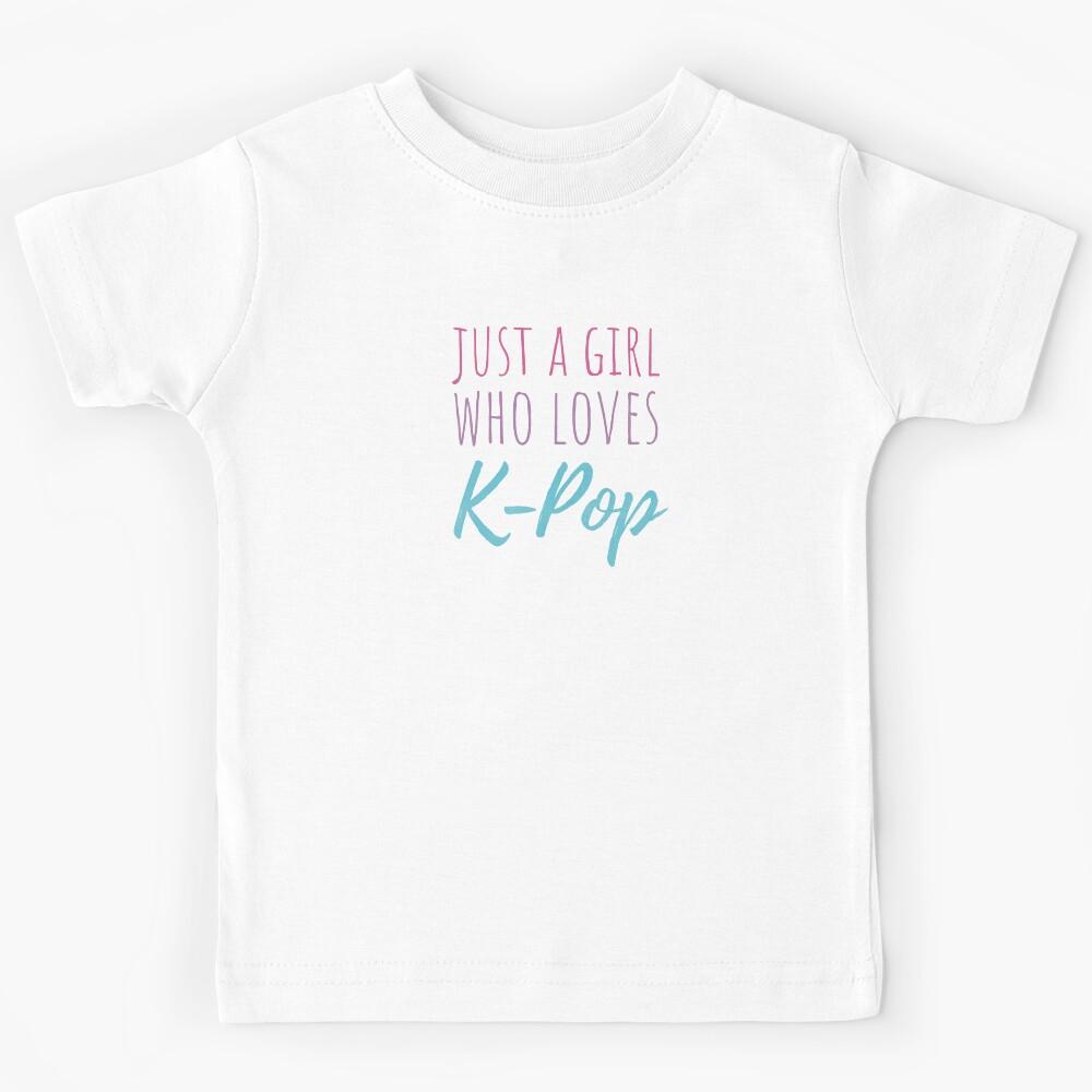 just a girl who loves K-pop Kids T-Shirt 140