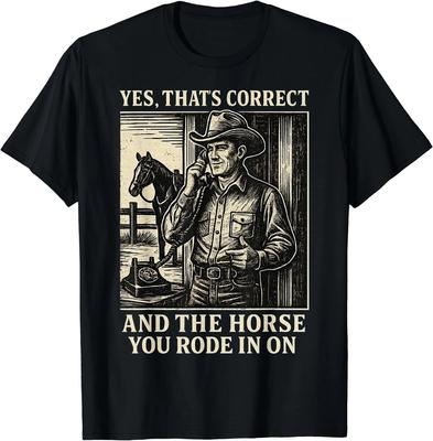 Ja, das stimmt und das Pferd, auf dem du angeritten bist T-Shirt